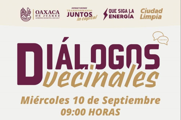 Municipio de Oaxaca de Juárez invita a los Diálogos Vecinales