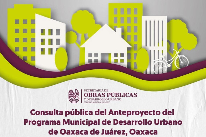Abre Oaxaca de Juárez consulta pública para definir el futuro urbano de la capital